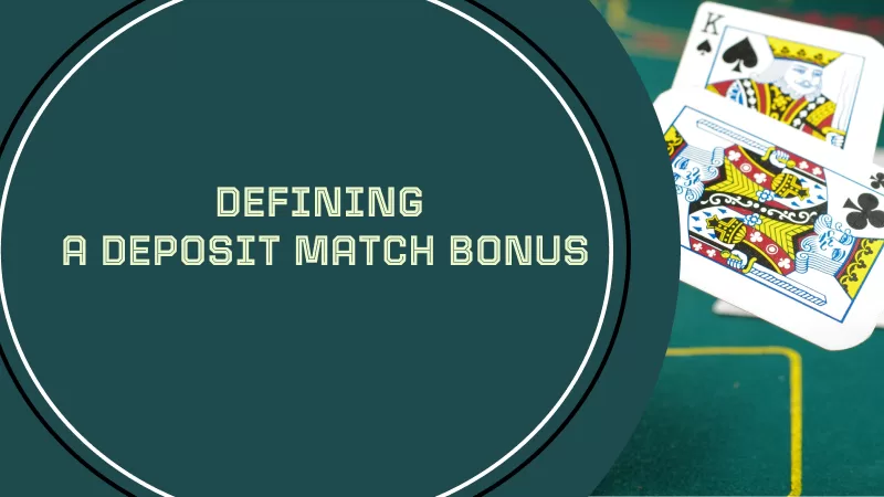 DEFINING A DEPOSIT MATCH BONUS