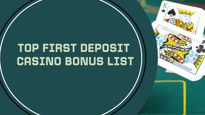 TOP FIRST DEPOSIT CASINO BONUS LIST